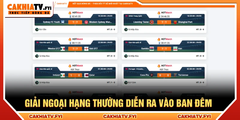 Các giải đấu ngoại hạng thường diễn ra vào khung giờ đêm hoặc rạng sáng