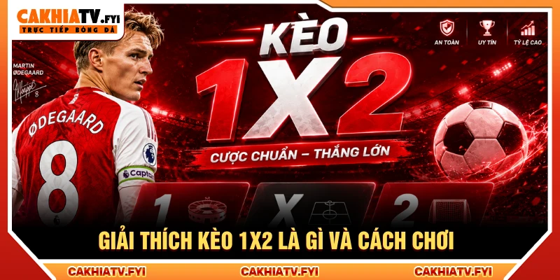 Giải thích kèo 1x2 là gì và cách chơi cụ thể