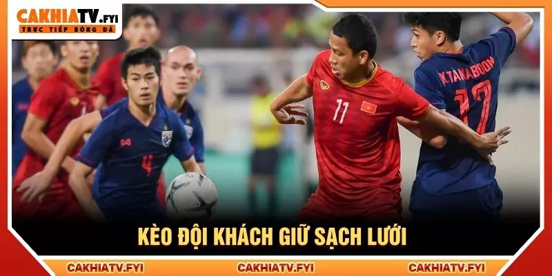 Kèo đội khách giữ sạch lưới