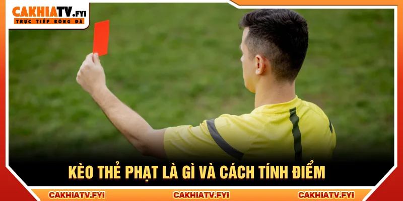 Khái niệm kèo thẻ phạt