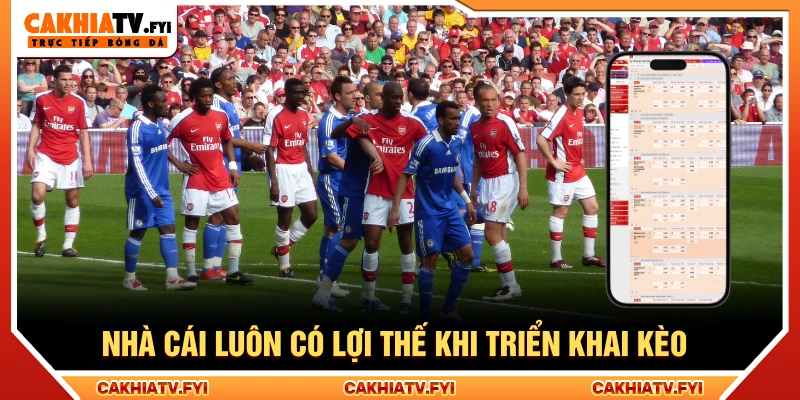 Nhà cái luôn có lợi thế khi triển khai kèo cược