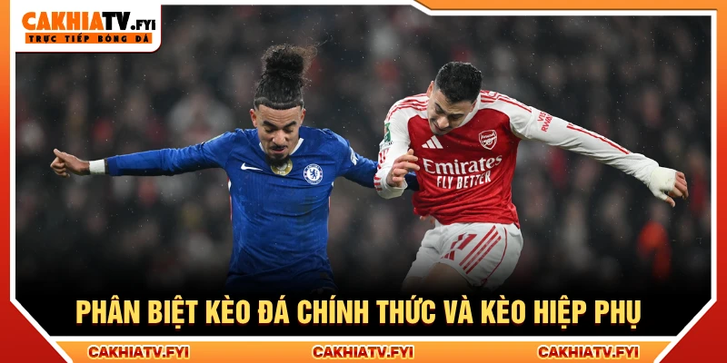 Phân biệt kèo đá chính thức và kèo hiệp phụ khi cá cược thể thao