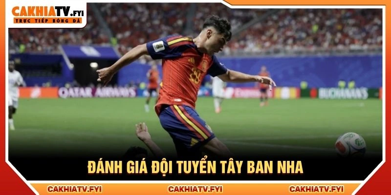 Đánh giá đội tuyển Tây Ban Nha Đánh giá đội tuyển Tây Ban Nha