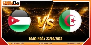 Soi Kèo Jordan Vs Algeria Lúc 10:00 Ngày 23/06/2026
