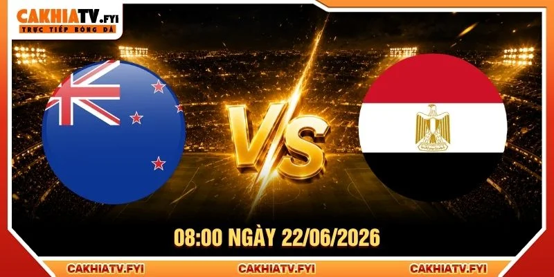 Soi Kèo New Zealand Vs Ai Cập Lúc 08:00 Ngày 22/06