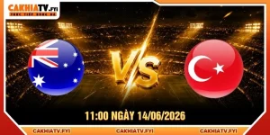 Soi Kèo Australia Vs Thổ Nhĩ Kỳ 11:00 Ngày 14/06/2026