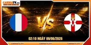 Soi Kèo Pháp Vs Bắc Ireland Chính Xác Ngày 09/06/2026