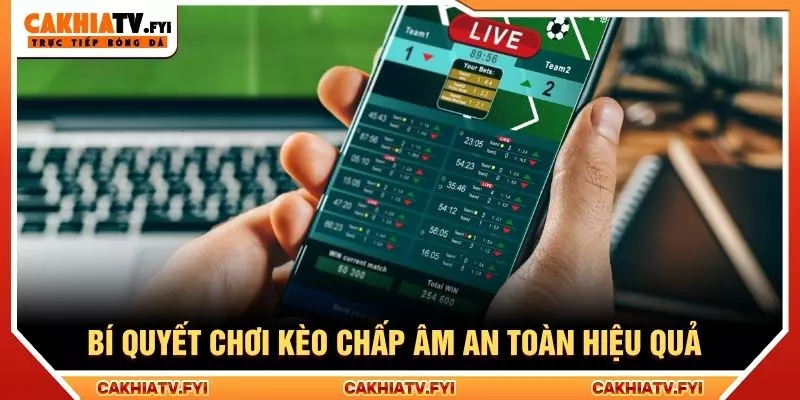 Bí quyết chơi kèo chấp âm an toàn hiệu quả
