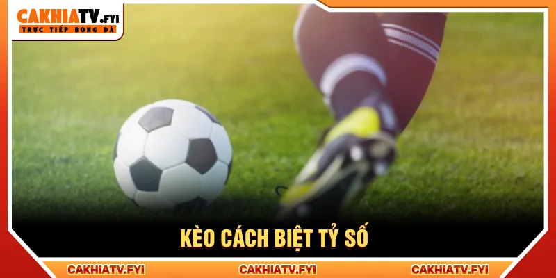 Kèo cách biệt tỷ số