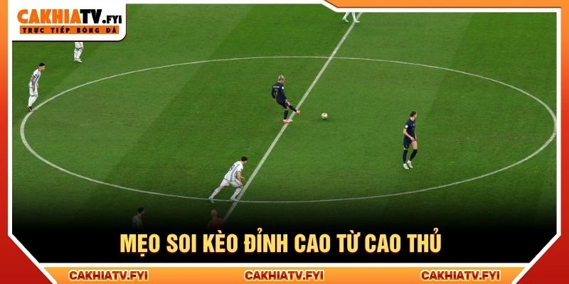 Mẹo soi kèo đỉnh cao từ cao thủ